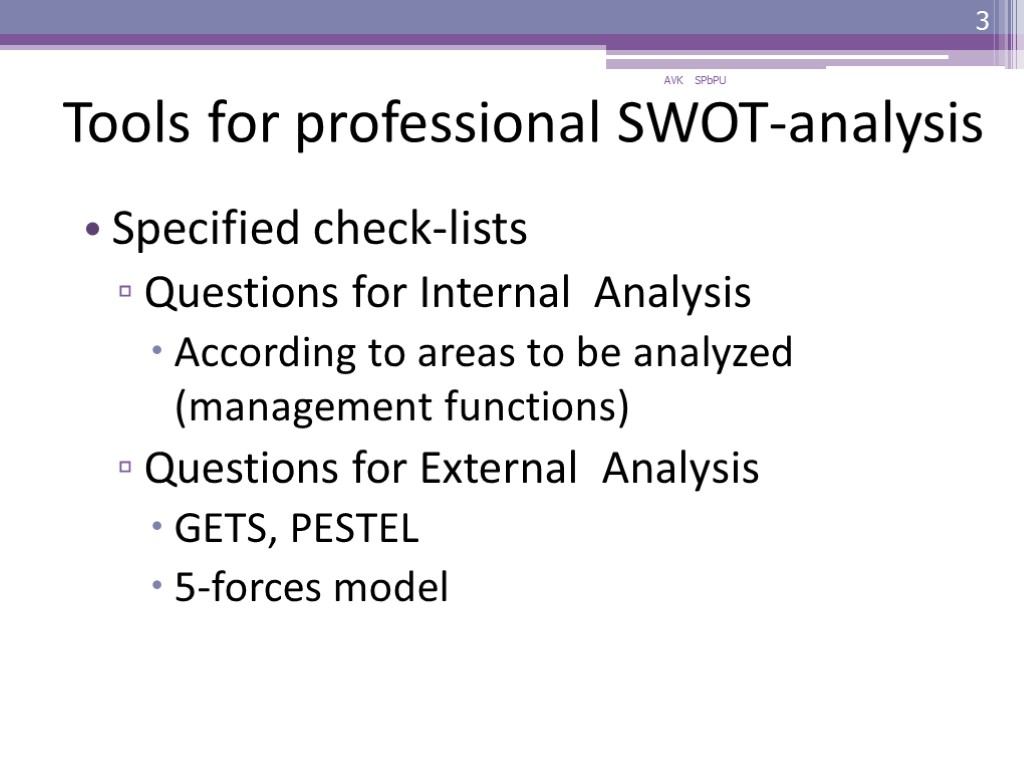 Tools for professional SWOT-analysis Specified check-lists Questions for Internal Analysis According to areas to